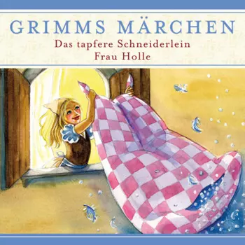 Grimms M?rchen, Das tapfere Schneiderlein/ Frau Holle