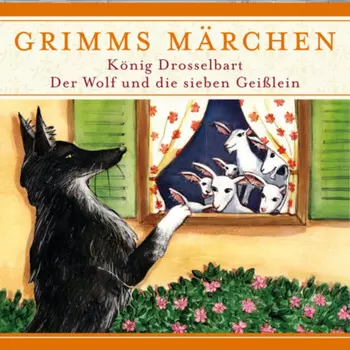Grimms M?rchen, K?nig Drosselbart/ Der Wolf und die sieben Gei?lein