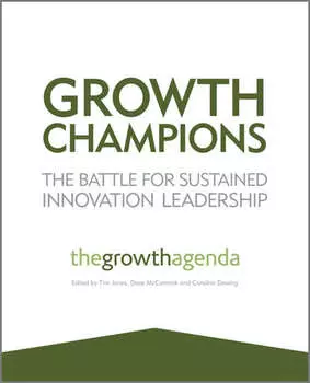 Growth Champions. The Battle for Sustained Innovation Leadership