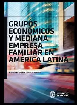 Grupos econ?micos y mediana empresa familiar en Am?rica Latina