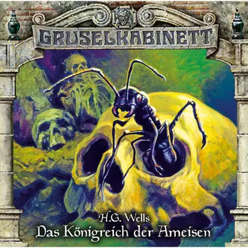 Gruselkabinett, Folge 136: Das K?nigreich der Ameisen