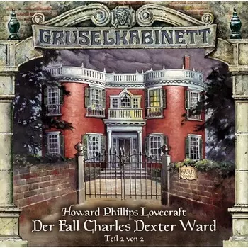 Gruselkabinett, Folge 25: Der Fall Charles Dexter Ward (Folge 2 von 2)