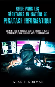 Guide Pour Les D?butants En Mati?re De Piratage Informatique