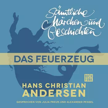 H. C. Andersen: S?mtliche M?rchen und Geschichten, Das Feuerzeug