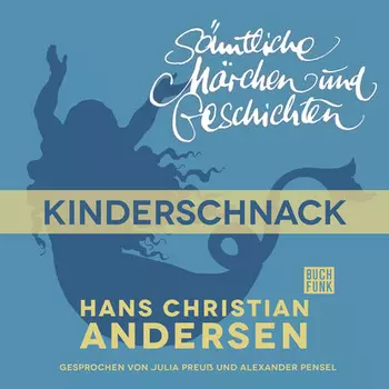 H. C. Andersen: S?mtliche M?rchen und Geschichten, Kinderschnack
