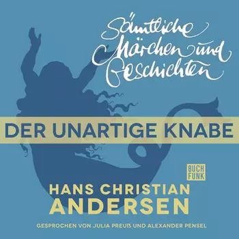 H. C. Andersen: S?mtliche M?rchen und Geschichten, Der unartige Knabe