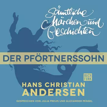H. C. Andersen: S?mtliche M?rchen und Geschichten, Der Pf?rtnerssohn