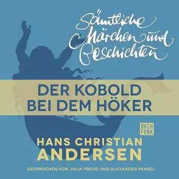 H. C. Andersen: S?mtliche M?rchen und Geschichten, Der Kobold bei dem H?ker