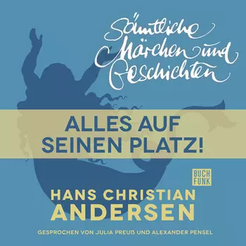 H. C. Andersen: S?mtliche M?rchen und Geschichten, Alles auf seinen Platz!