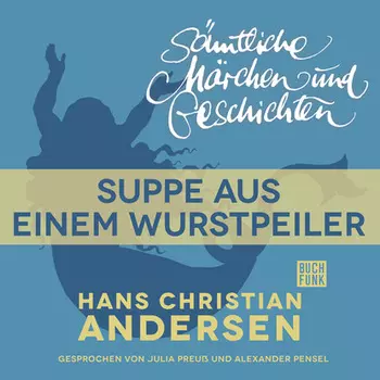 H. C. Andersen: S?mtliche M?rchen und Geschichten, Suppe aus einem Wurstpeiler
