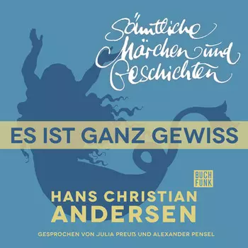 H. C. Andersen: S?mtliche M?rchen und Geschichten, Es ist ganz gewiss
