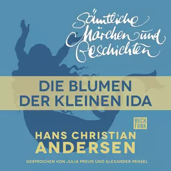 H. C. Andersen: S?mtliche M?rchen und Geschichten, Die Blumen der kleinen Ida