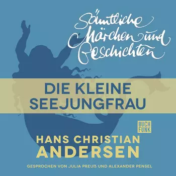 H. C. Andersen: S?mtliche M?rchen und Geschichten, Die kleine Seejungfrau