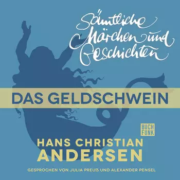 H. C. Andersen: S?mtliche M?rchen und Geschichten, Das Geldschwein