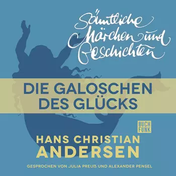 H. C. Andersen: S?mtliche M?rchen und Geschichten, Die Galoschen des Gl?cks