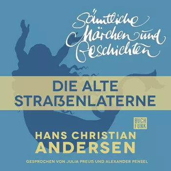 H. C. Andersen: S?mtliche M?rchen und Geschichten, Die alte Stra?enlaterne