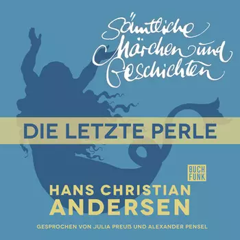 H. C. Andersen: S?mtliche M?rchen und Geschichten, Die letzte Perle