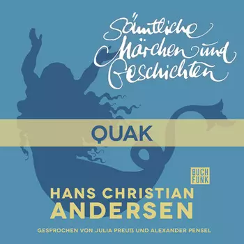 H. C. Andersen: S?mtliche M?rchen und Geschichten, Quak