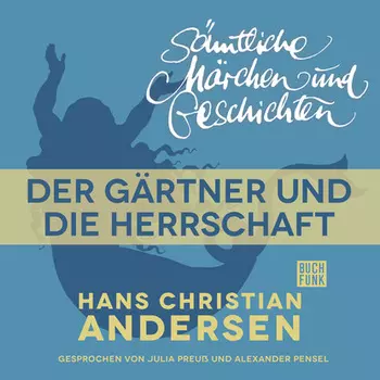 H. C. Andersen: S?mtliche M?rchen und Geschichten, Der G?rtner und die Herrschaft