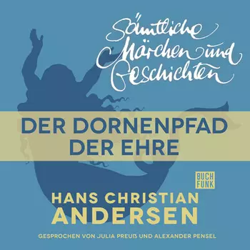 H. C. Andersen: S?mtliche M?rchen und Geschichten, Der Dornenpfad der Ehre