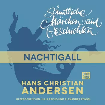 H. C. Andersen: S?mtliche M?rchen und Geschichten, Die Nachtigall