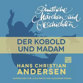 H. C. Andersen: S?mtliche M?rchen und Geschichten, Der Kobold und Madam