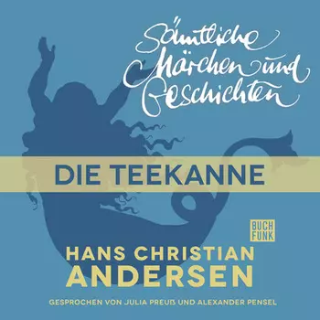 H. C. Andersen: S?mtliche M?rchen und Geschichten, Die Teekanne