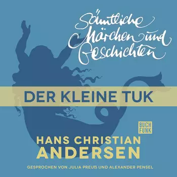 H. C. Andersen: S?mtliche M?rchen und Geschichten, Der kleine Tuk