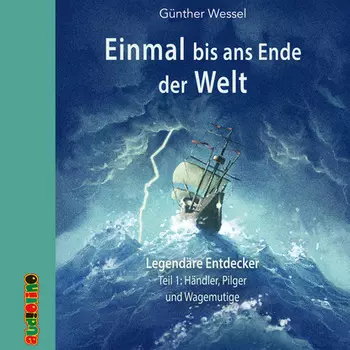 H?ndler, Pilger und Wagemutige - Einmal bis ans Ende der Welt, Teil 1