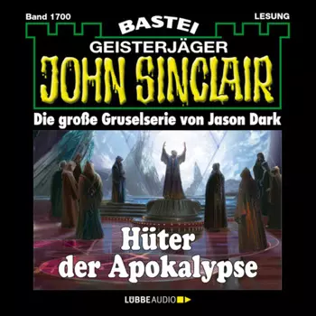 H?ter der Apokalypse - John Sinclair, Band 1700 (Ungek?rzt)