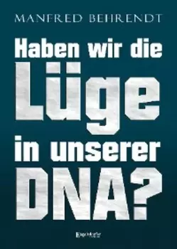 Haben wir die L?ge in unserer DNA?