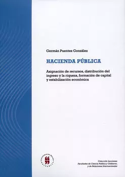 Hacienda p?blica: Asignaci?n de recursos, distribuci?n del ingreso y la riqueza, formaci?n de capital y estabilizaci?n econ?mica