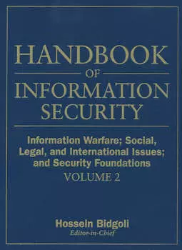 Handbook of Information Security, Information Warfare, Social, Legal, and International Issues and Security Foundations