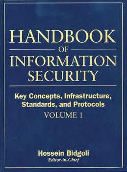 Handbook of Information Security, Key Concepts, Infrastructure, Standards, and Protocols
