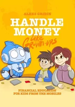 Handle money like Grown-ups. Financial education for Kids from the Mobiles