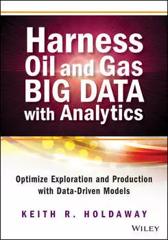 Harness Oil and Gas Big Data with Analytics. Optimize Exploration and Production with Data Driven Models