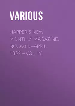 Harper's New Monthly Magazine, No. XXIII.—April, 1852.—Vol. IV.