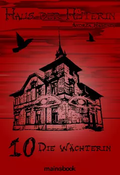 Haus der H?terin: Band 10 - Die W?chterin
