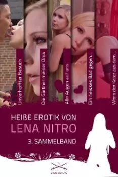 Hei?e Erotik von Lena Nitro - 3. Sammelband