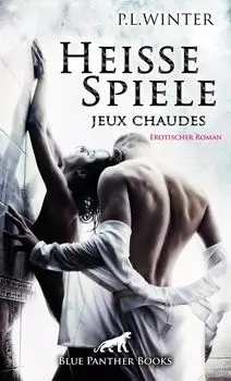 Hei?e Spiele - jeux chaudes | Erotischer Roman