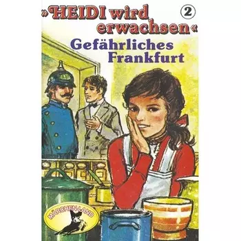 Heidi, Heidi wird erwachsen, Folge 2: Gef?hrliches Frankfurt