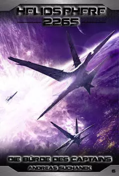 Heliosphere 2265 - Band 6: Die B?rde des Captains (Science Fiction)