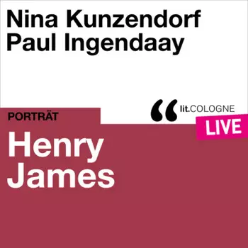 Henry James - lit.COLOGNE live (Ungek?rzt)