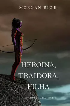 Hero?na, Traidora, Filha