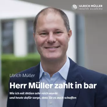 Herr M?ller zahlt in bar - Wie ich mit Aktien sehr reich wurde und heute daf?r sorge, dass Sie es auch schaffen (ungek?rzt)