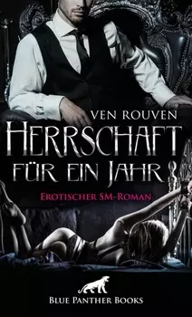 Herrschaft f?r ein Jahr | Erotischer SM-Roman