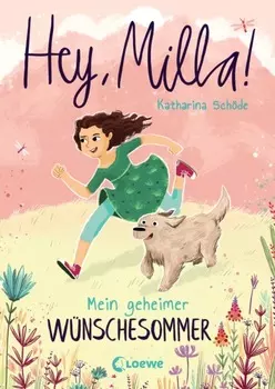 Hey, Milla! (Band 1) – Mein geheimer W?nschesommer