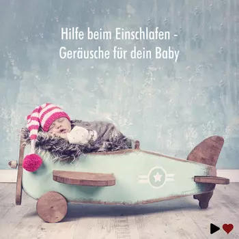 Hilfe beim Einschlafen - Ger?usche f?r dein Baby