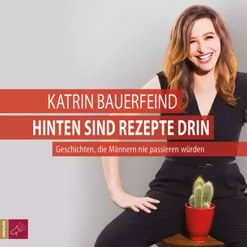 Hinten sind Rezepte drin - Geschichten, die M?nnern nie passieren w?rden