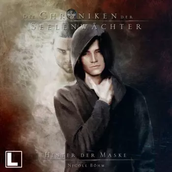 Hinter der Maske - Die Chroniken der Seelenw?chter, Band 21 (ungek?rzt)